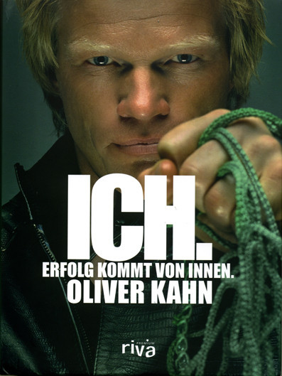 Buch: Oliver Kahn "ICH. Erfolg kommt von innen."